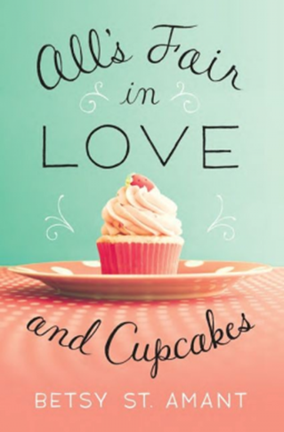 Betsy St. Amant - All's Fair in Love and Cupcakes