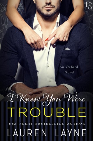 Lauren Layne - I Knew You Were Trouble