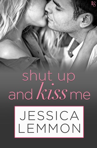 Jessica Lemmon - Shut Up and Kiss Me