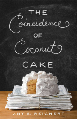 Amy E. Reichert - The Coincidence of Coconut Cake