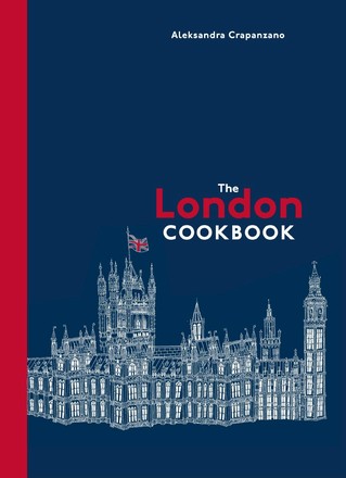 Aleksandra Crapanzano - The London Cookbook