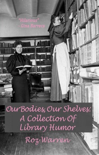 Our Bodies, Our Shelves: A Collection of lib Humor